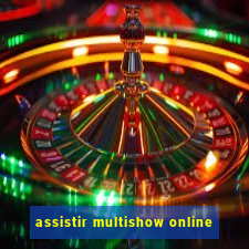 assistir multishow online